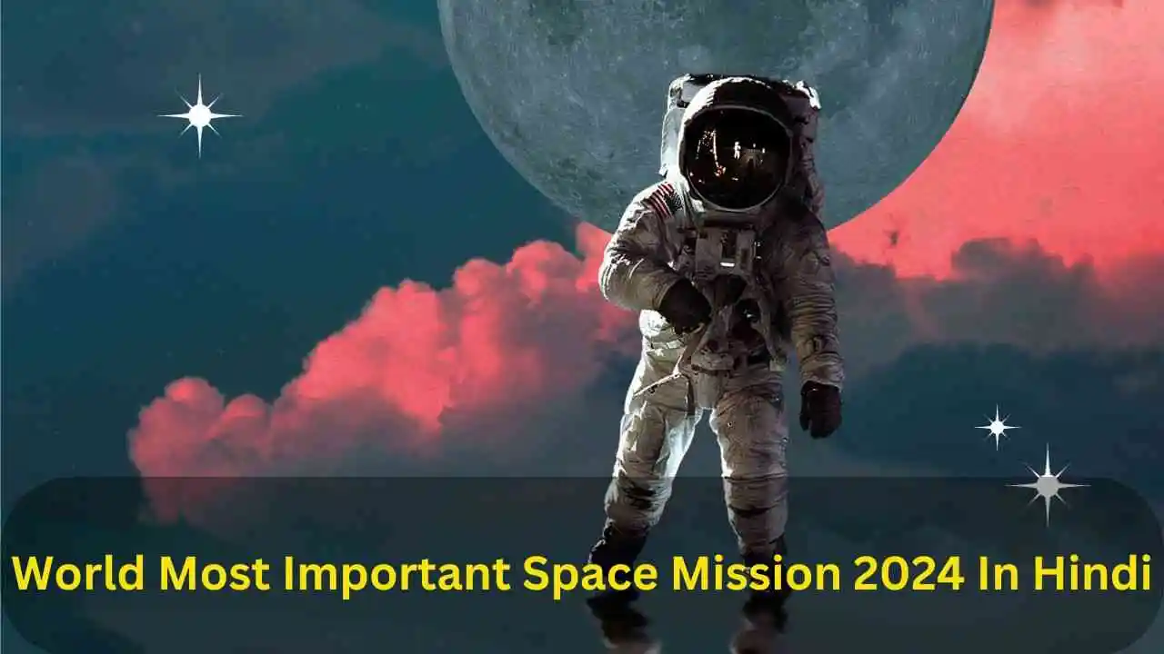 World Most Important Space Mission 2024 In Hindi